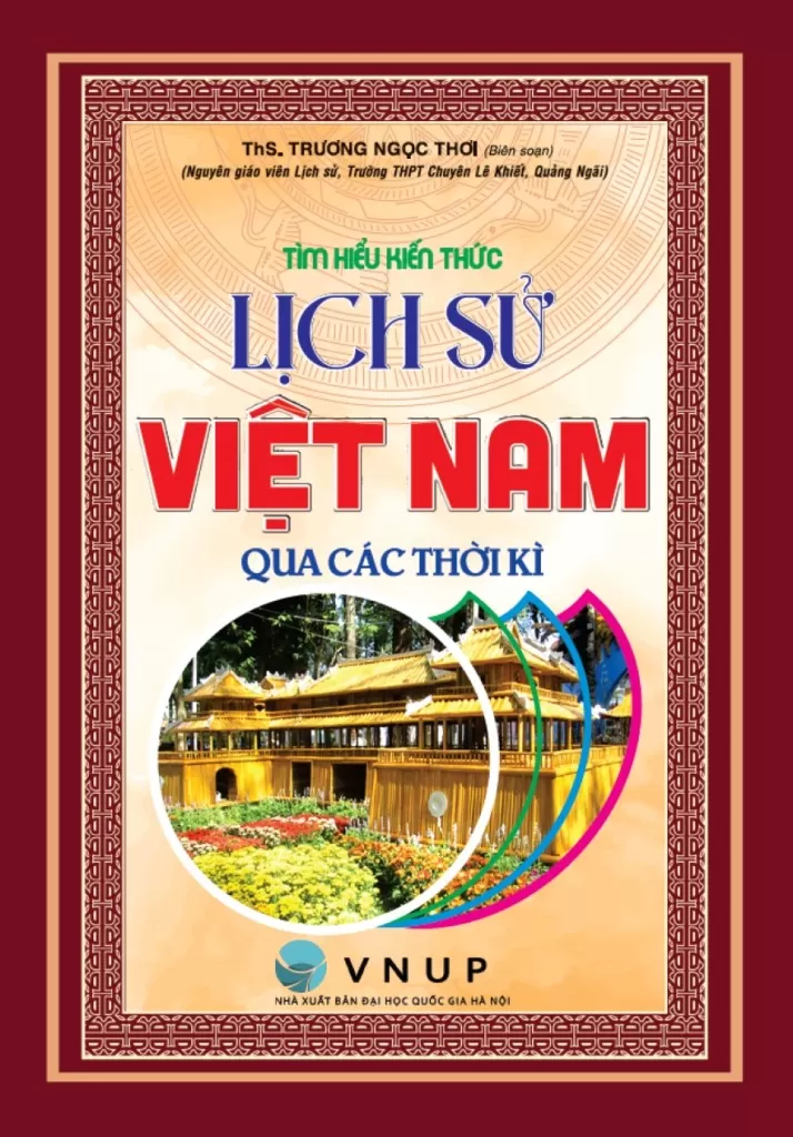 TÌM HIỂU KIẾN THỨC LỊCH SỬ VIỆT NAM QUA CÁC THỜI KÌ